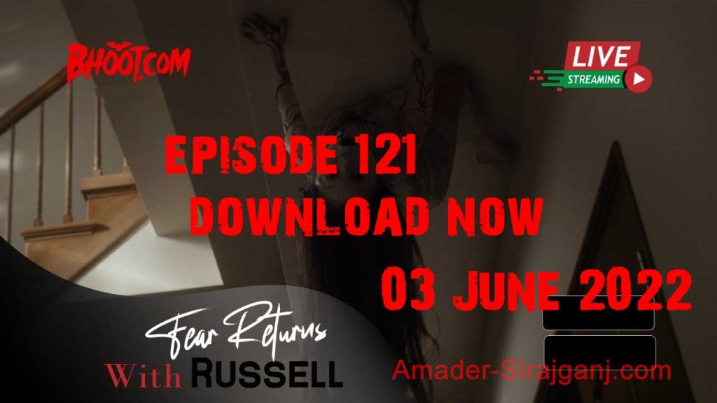 Bhoot.com Download Episode 121 03 June 2022 Episode Download In HD 03-06-2022 By Rj Russell Bhoot.com Mp3